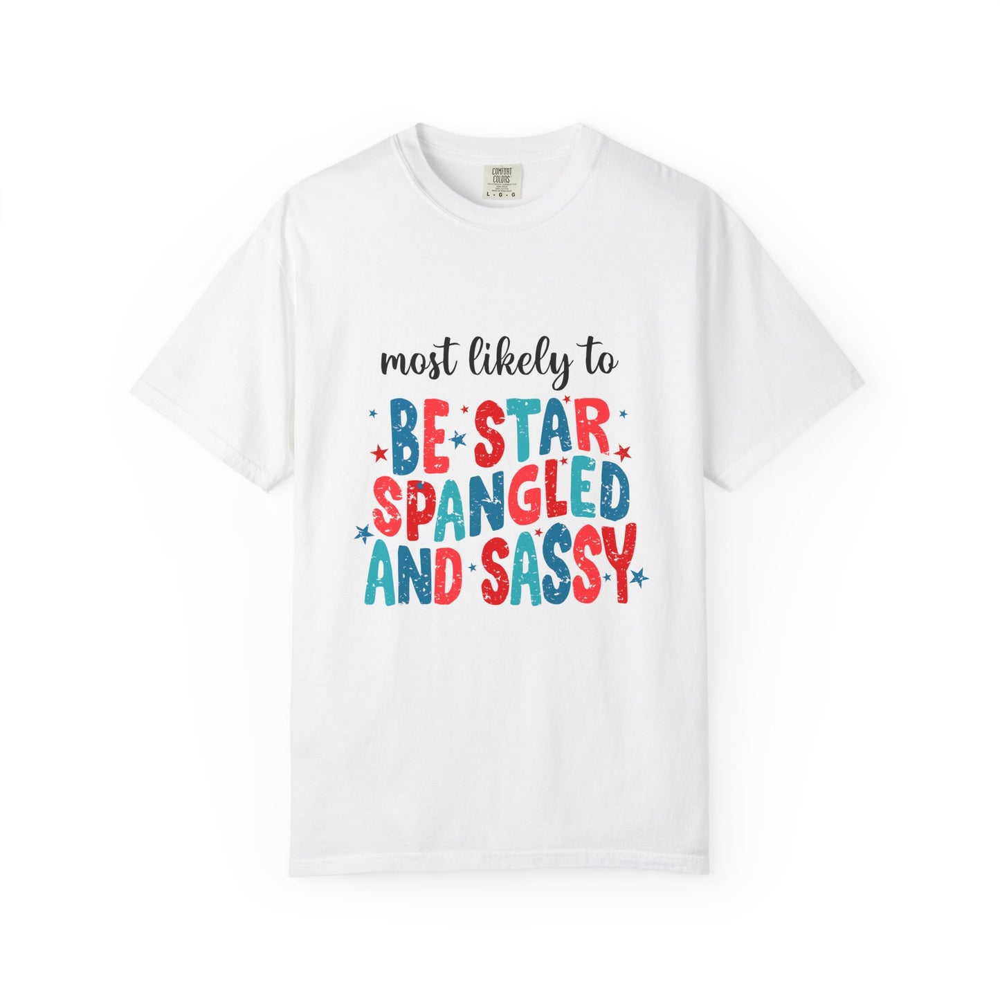 MLT Be Star Spangled Sassy T-Shirt — Funny 4th of July Patriotic Tee