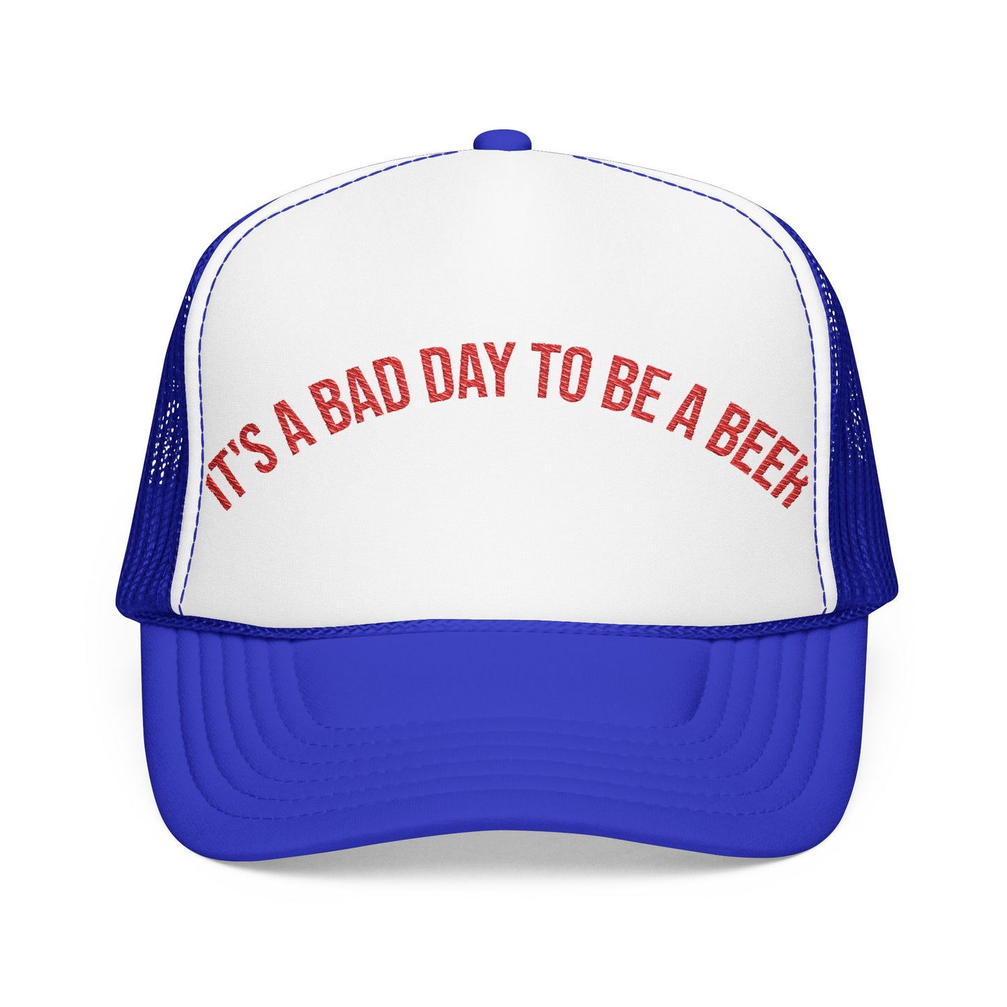It's a Bad Day to Be a Beer - Retro Foam Trucker Hat