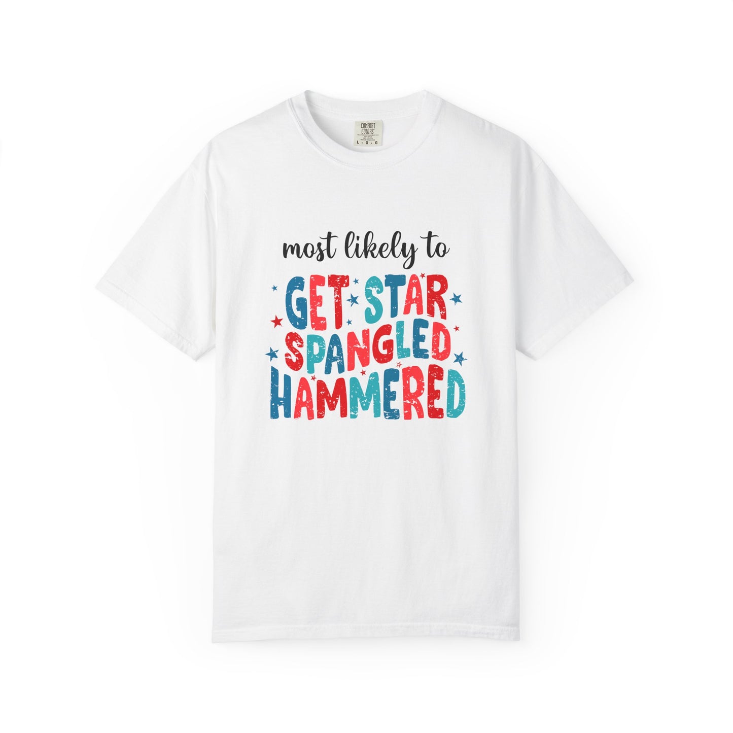 MLT Get Star Spangled Hammered T-Shirt — Funny 4th of July Patriotic Tee