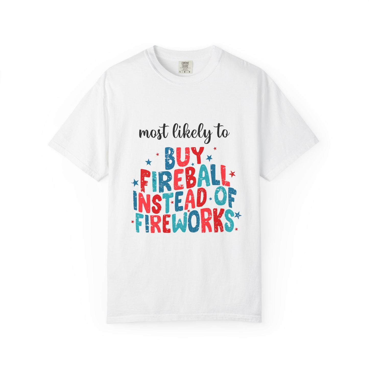 MLT Buy Fireball T-Shirt — Funny 4th of July Patriotic Tee